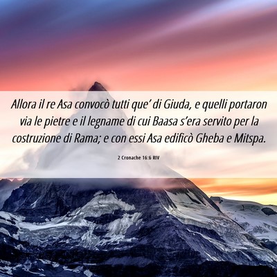 Picture 06 - 2 Cronache 16:6 RIV - Allora il re Asa convocò tutti que’ di Giuda, - Bible Verse Picture