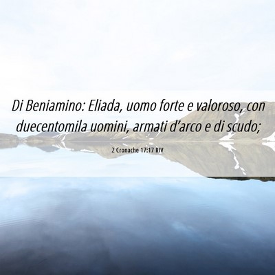 Picture 06 - 2 Cronache 17:17 RIV - Di Beniamino: Eliada, uomo forte e valoroso, con - Bible Verse Picture