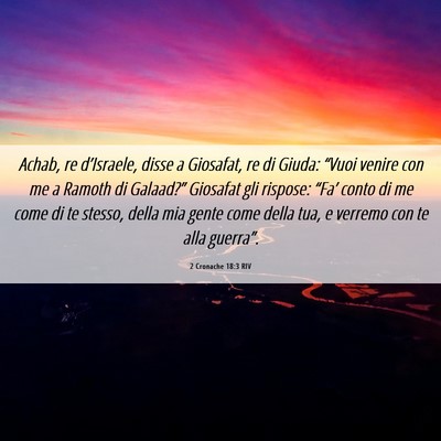 Picture 06 - 2 Cronache 18:3 RIV - Achab, re d’Israele, disse a Giosafat, re di - Bible Verse Picture