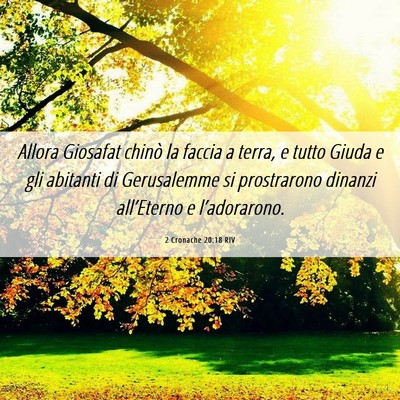 Picture 06 - 2 Cronache 20:18 RIV - Allora Giosafat chinò la faccia a terra, e tutto - Bible Verse Picture