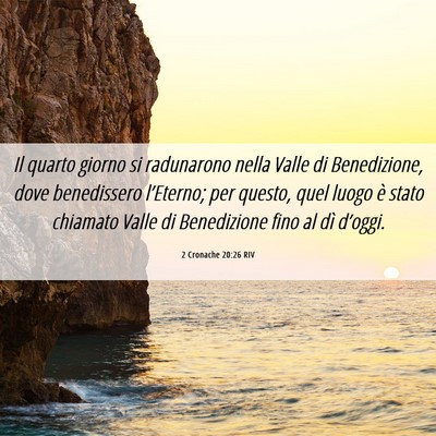 Picture 06 - 2 Cronache 20:26 RIV - Il quarto giorno si radunarono nella Valle di - Bible Verse Picture