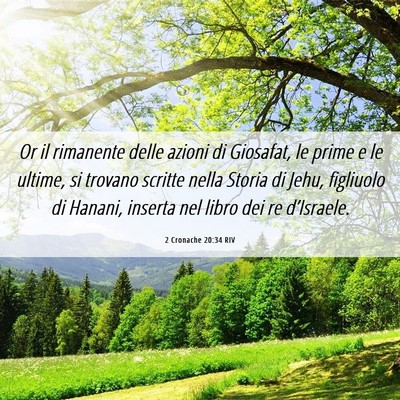 Picture 06 - 2 Cronache 20:34 RIV - Or il rimanente delle azioni di Giosafat, le - Bible Verse Picture