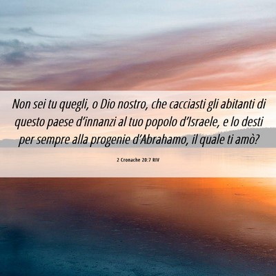 Picture 06 - 2 Cronache 20:7 RIV - Non sei tu quegli, o Dio nostro, che cacciasti - Bible Verse Picture