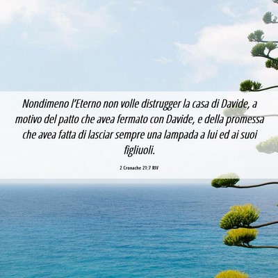 Picture 06 - 2 Cronache 21:7 RIV - Nondimeno l’Eterno non volle distrugger la casa - Bible Verse Picture