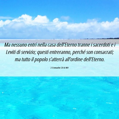 Picture 06 - 2 Cronache 23:6 RIV - Ma nessuno entri nella casa dell’Eterno tranne - Bible Verse Picture