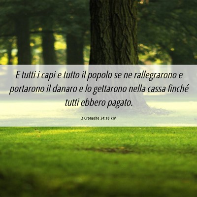 Picture 06 - 2 Cronache 24:10 RIV - E tutti i capi e tutto il popolo se ne - Bible Verse Picture