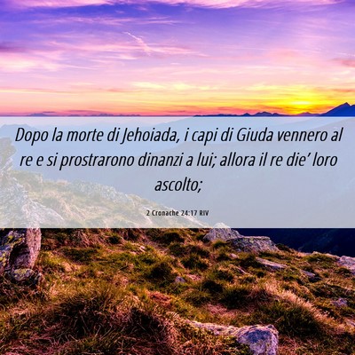 Picture 06 - 2 Cronache 24:17 RIV - Dopo la morte di Jehoiada, i capi di Giuda - Bible Verse Picture