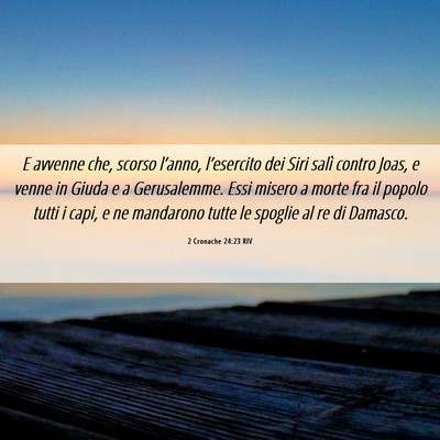 Picture 06 - 2 Cronache 24:23 RIV - E avvenne che, scorso l’anno, l’esercito dei - Bible Verse Picture