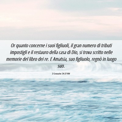 Picture 06 - 2 Cronache 24:27 RIV - Or quanto concerne i suoi figliuoli, il gran - Bible Verse Picture