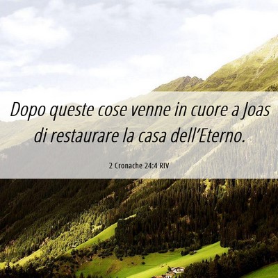 Picture 06 - 2 Cronache 24:4 RIV - Dopo queste cose venne in cuore a Joas di - Bible Verse Picture