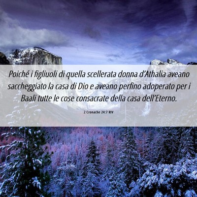 Picture 06 - 2 Cronache 24:7 RIV - Poiché i figliuoli di quella scellerata donna - Bible Verse Picture