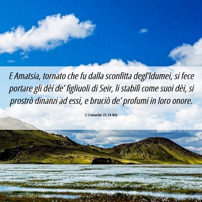 Picture 06 - 2 Cronache 25:14 RIV - E Amatsia, tornato che fu dalla sconfitta - Bible Verse Picture