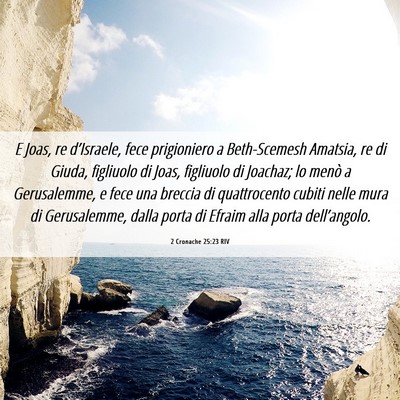 Picture 06 - 2 Cronache 25:23 RIV - E Joas, re d’Israele, fece prigioniero a - Bible Verse Picture