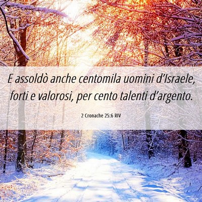 Picture 06 - 2 Cronache 25:6 RIV - E assoldò anche centomila uomini d’Israele, - Bible Verse Picture