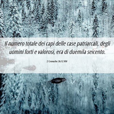 Picture 06 - 2 Cronache 26:12 RIV - Il numero totale dei capi delle case patriarcali, - Bible Verse Picture