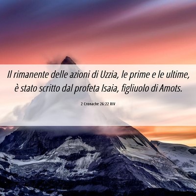 Picture 06 - 2 Cronache 26:22 RIV - Il rimanente delle azioni di Uzzia, le prime e le - Bible Verse Picture