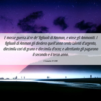 Picture 06 - 2 Cronache 27:5 RIV - E mosse guerra al re de’ figliuoli di Ammon, e - Bible Verse Picture