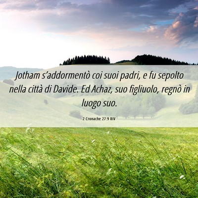 Picture 06 - 2 Cronache 27:9 RIV - Jotham s’addormentò coi suoi padri, e fu - Bible Verse Picture
