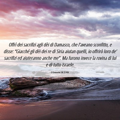 Picture 06 - 2 Cronache 28:23 RIV - Offrì dei sacrifizi agli dèi di Damasco, che - Bible Verse Picture