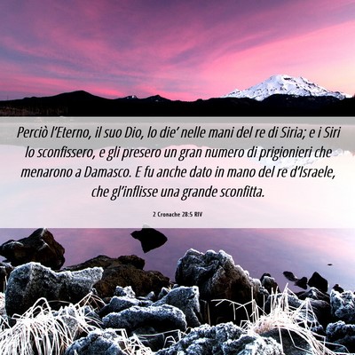 Picture 06 - 2 Cronache 28:5 RIV - Perciò l’Eterno, il suo Dio, lo die’ nelle - Bible Verse Picture