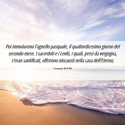 Picture 06 - 2 Cronache 30:15 RIV - Poi immolarono l’agnello pasquale, il - Bible Verse Picture