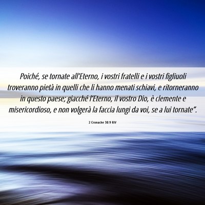Picture 06 - 2 Cronache 30:9 RIV - Poiché, se tornate all’Eterno, i vostri - Bible Verse Picture