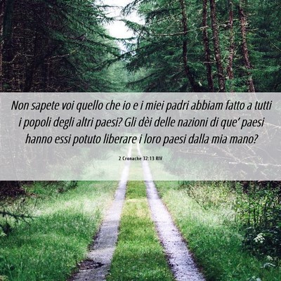 Picture 06 - 2 Cronache 32:13 RIV - Non sapete voi quello che io e i miei padri - Bible Verse Picture