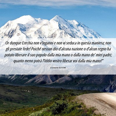 Picture 06 - 2 Cronache 32:15 RIV - Or dunque Ezechia non v’inganni e non vi seduca - Bible Verse Picture