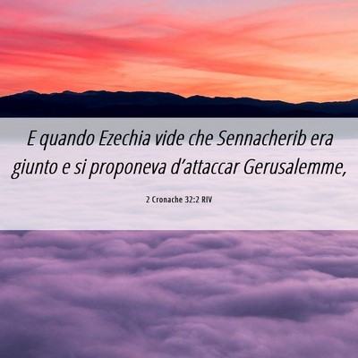 Picture 06 - 2 Cronache 32:2 RIV - E quando Ezechia vide che Sennacherib era giunto - Bible Verse Picture