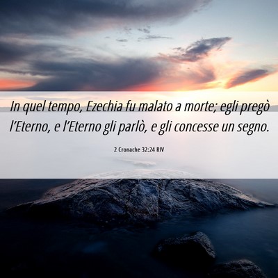 Picture 06 - 2 Cronache 32:24 RIV - In quel tempo, Ezechia fu malato a morte; egli - Bible Verse Picture