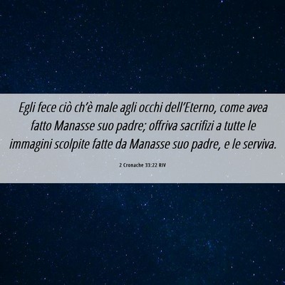 Picture 06 - 2 Cronache 33:22 RIV - Egli fece ciò ch’è male agli occhi - Bible Verse Picture