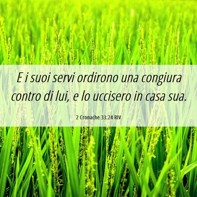 Picture 06 - 2 Cronache 33:24 RIV - E i suoi servi ordirono una congiura contro di - Bible Verse Picture
