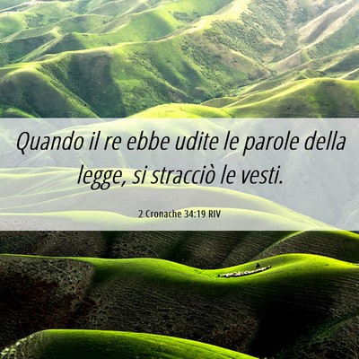 Picture 06 - 2 Cronache 34:19 RIV - Quando il re ebbe udite le parole della legge, si - Bible Verse Picture