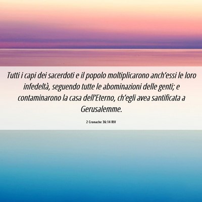 Picture 06 - 2 Cronache 36:14 RIV - Tutti i capi dei sacerdoti e il popolo - Bible Verse Picture