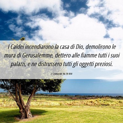 Picture 06 - 2 Cronache 36:19 RIV - I Caldei incendiarono la casa di Dio, demolirono - Bible Verse Picture