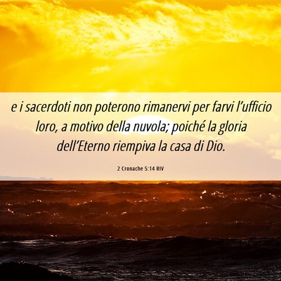 Picture 06 - 2 Cronache 5:14 RIV - e i sacerdoti non poterono rimanervi per farvi - Bible Verse Picture