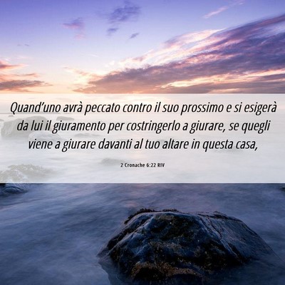 Picture 06 - 2 Cronache 6:22 RIV - Quand’uno avrà peccato contro il suo prossimo - Bible Verse Picture