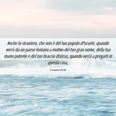 Picture 06 - 2 Cronache 6:32 RIV - Anche lo straniero, che non è del tuo popolo - Bible Verse Picture