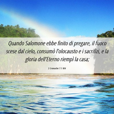 Picture 06 - 2 Cronache 7:1 RIV - Quando Salomone ebbe finito di pregare, il fuoco - Bible Verse Picture