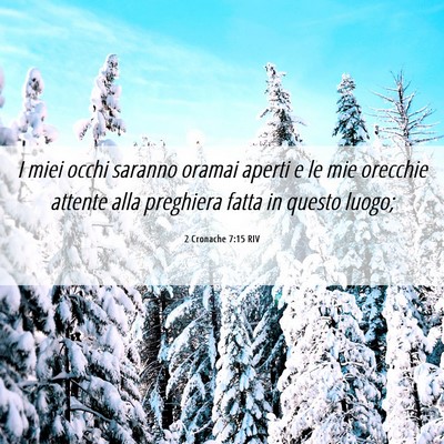 Picture 06 - 2 Cronache 7:15 RIV - I miei occhi saranno oramai aperti e le mie - Bible Verse Picture