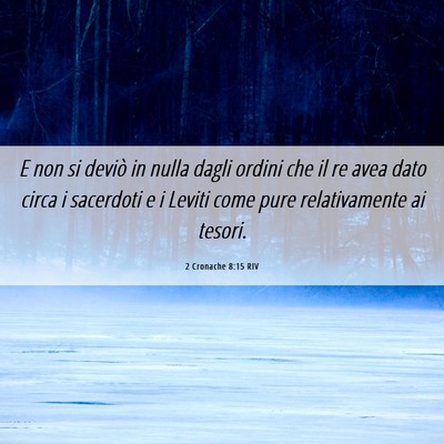 Picture 06 - 2 Cronache 8:15 RIV - E non si deviò in nulla dagli ordini che il re - Bible Verse Picture