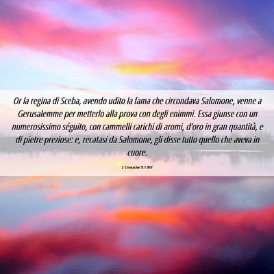 Picture 06 - 2 Cronache 9:1 RIV - Or la regina di Sceba, avendo udito la fama che - Bible Verse Picture