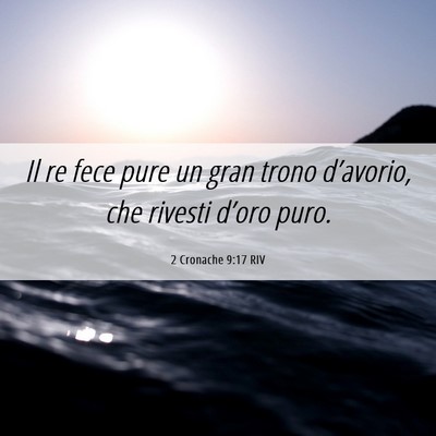 Picture 06 - 2 Cronache 9:17 RIV - Il re fece pure un gran trono d’avorio, che - Bible Verse Picture