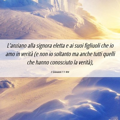 Picture 06 - 2 Giovanni 1:1 RIV - L’anziano alla signora eletta e ai suoi - Bible Verse Picture