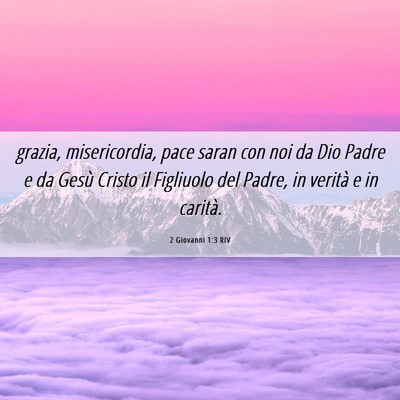 Picture 06 - 2 Giovanni 1:3 RIV - grazia, misericordia, pace saran con noi da Dio - Bible Verse Picture