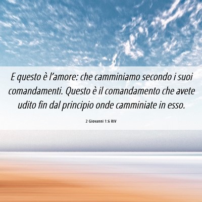 Picture 06 - 2 Giovanni 1:6 RIV - E questo è l’amore: che camminiamo secondo i - Bible Verse Picture