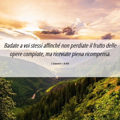 Picture 06 - 2 Giovanni 1:8 RIV - Badate a voi stessi affinché non perdiate il - Bible Verse Picture