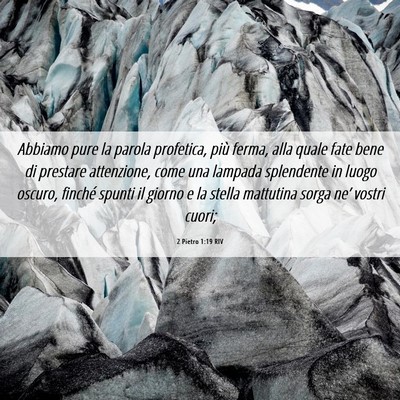 Picture 06 - 2 Pietro 1:19 RIV - Abbiamo pure la parola profetica, più ferma, - Bible Verse Picture
