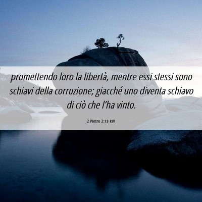 Picture 06 - 2 Pietro 2:19 RIV - promettendo loro la libertà, mentre essi stessi - Bible Verse Picture
