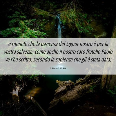 Picture 06 - 2 Pietro 3:15 RIV - e ritenete che la pazienza del Signor nostro è - Bible Verse Picture